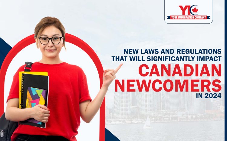  New Laws and Regulations that Will Significantly Impact Canadian Newcomers in 2024